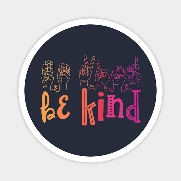 Be Kind Deaf Awareness Shirt Sign Language Kindness Matters Magnet by 14thFloorApparel